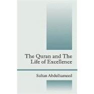 The Quran and the Life of Excellence by Abdulhameed, Sultan, 9781432740214