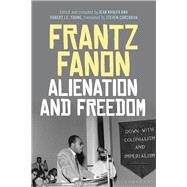 Alienation and Freedom by Fanon, Frantz; Khalfa, Jean; Young, Robert J. C.; Corcoran, Steven, 9781474250214