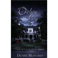 Chelsea Lane by Moncrief, Denise, 9781522900214