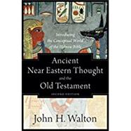 Ancient Near Eastern Thought and the Old Testament by Walton, John H., 9781540960214
