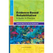 Evidence-Based Rehabilitation A Guide to Practice by Law, Mary; MacDermid, Joy, 9781617110214