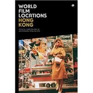 World Film Locations by Lai, Linda Chiu-han; Choi, Kimburley Wing-yee, 9781783200214