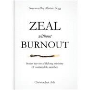 Zeal Without Burnout by Ash, Christopher, 9781784980214