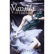 Vanilla and Other Stories by Dorsey, Candas Jane, 9781896300214