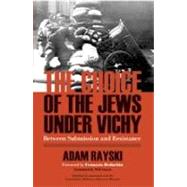 Choice Of The Jews Under Vichy by Rayski, Adam; Bedarida, Francois; Sayers, Will, 9780268040215