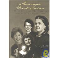American First Ladies: Their Lives and Their Legacy by Gould,Lewis L.;Gould,Lewis L., 9780415930215