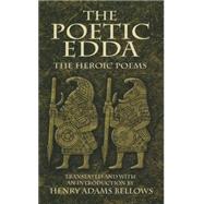 The Poetic Edda The Heroic Poems by Bellows, Henry Adams, 9780486460215