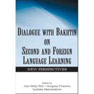 Dialogue with Bakhtin on Second and Foreign Language Learning : New Perspectives by Hall, Joan Kelly; Vitanova, Gergana; Marchenkova, Ludmila A., 9780805850215