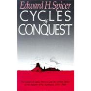 Cycles of Conquest by Spicer, Edward Holland, 9780816500215