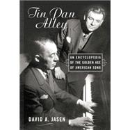 Tin Pan Alley: An Encyclopedia of the Golden Age of American Song by Jasen,David A., 9781138870215