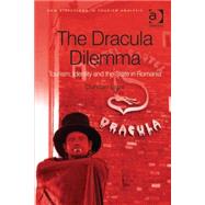 The Dracula Dilemma: Tourism, Identity and the State in Romania by Light,Duncan, 9781409440215