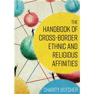 The Handbook of Cross-border Ethnic and Religious Affinities by Butcher, Charity, 9781442250215