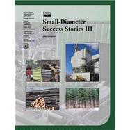 Small-diameter Success Stories by U.s. Forest Service, 9781508440215