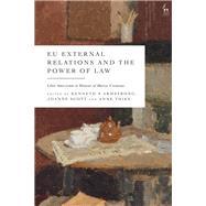 EU External Relations and the Power of Law by Kenneth A Armstrong, Joanne Scott and Anne Thies, 9781509980215