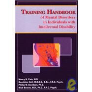 Training Handbook of Mental Disorders in Individuals with Intellectual Disabilities by Cain, Nancy N.; Holt, MBBS, BSc, FRC Psych, Geraldine; Davidson, Phillip W.; Bouras, Nick, 9781572560215