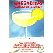 Margaritas Sangrias & More: Fiesta Drink Recipes for: Margaritas, Frozen and on the Rocks, Zesty Sangrias, Mellow Tequilla Sunrises, and Much More! by Hoy, Sean, 9781585810215