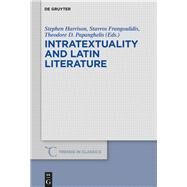 Intratextuality and Latin Literature by Harrison, Stephen; Frangoulidis, Stavros; Papanghelis, Theodore D., 9783110610215