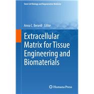Extracellular Matrix for Tissue Engineering and Biomaterials by Berardi, Anna C., 9783319770215