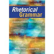 Rhetorical Grammar Grammatical Choices, Rhetorical Effects Plus Pearson Writer -- Access Card Package by Kolln, Martha J.; Gray, Loretta S., 9780134140216