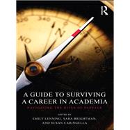 A Guide to Surviving a Career in Academia: Navigating the Rites of Passage by Lenning; Emily, 9780415780216