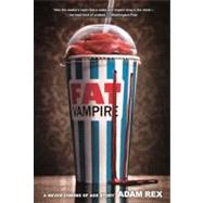 Fat Vampire: A Never Coming of Age Story by Rex, Adam, 9780606230216