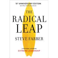 The Radical Leap A Personal Lesson in Extreme Leadership by Farber, Steve, 9780989300216