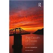 The Death of Desire: An Existential Study in Sanity and Madness by Thompson; Michael Guy, 9781138790216