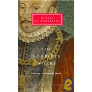 The Complete Works by Montaigne, Michel de; Frame, Donald M.; Hampshire, Stuart, 9781400040216