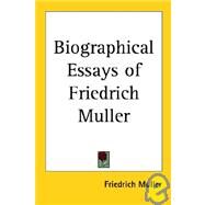 Biographical Essays of Friedrich Muller by Muller, Friedrich, 9781417970216