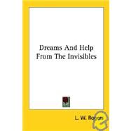 Dreams and Help from the Invisibles by Rogers, L. W., 9781425340216