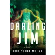 Darling Jim : A Novel by Moerk, Christian, 9781429920216