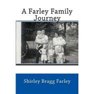 A Farley Family Journey by Farley, Shirley Bragg, 9781450540216