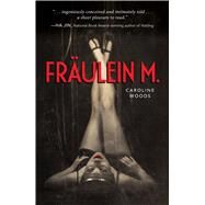 Fraulein M. by Woods, Caroline, 9781507200216