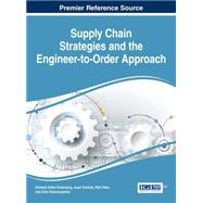 Supply Chain Strategies and the Engineer-to-order Approach by Addo-tenkorang, Richard; Kantola, Jussi; Helo, Petri; Shamsuzzoha, Ahm, 9781522500216