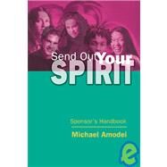 Send Out Your Spirit: Sponsor's Handbook by Amodei, Michael, 9781594710216