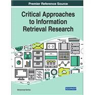 Critical Approaches to Information Retrieval Research by Sarfraz, Muhammad, 9781799810216