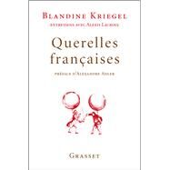 Querelles franaises by Blandine Kriegel; Alexis Lacroix, 9782246740216
