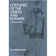 Costumes of the Greeks and Romans by Hope, Thomas, 9780486200217
