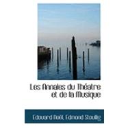 Les Annales Du Theatre Et De La Musique by Noel, Edouard; Stoullig, Edmond, 9780559010217