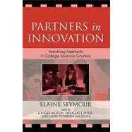 Partners in Innovation Teaching Assistants in College Science Courses by Seymour, Elaine; Melton, Ginger; Wiese, Douglas J.; Pedersen-Gallegos, Liane, 9780742540217