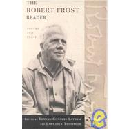 The Robert Frost Reader Poetry and Prose by Frost, Robert; Lathem, Edward Connery; Thompson, Lawrance, 9780805070217