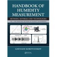 Handbook of Humidity Measurement: Methods, Materials and Technologies:: Spectroscopic Methods of Humidity Measurement, Volume 1 by Korotcenkov; Ghenadii, 9781138300217