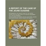 A Report of the Case of the Jeune Eugenie by Eugenie, Jeune, 9781154450217