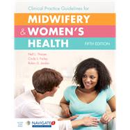 Clinical Practice Guidelines for Midwifery  &  Women's Health by Tharpe, Nell L.; Farley, Cindy L.; Jordan, Robin G., 9781284070217