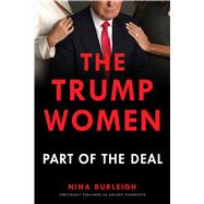 The Trump Women Part of the Deal by Burleigh, Nina, 9781501180217