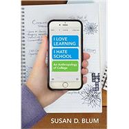 I Love Learning; I Hate School by Blum, Susan D., 9781501700217