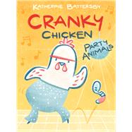Party Animals A Cranky Chicken Book 2 by Battersby, Katherine; Battersby, Katherine, 9781534470217
