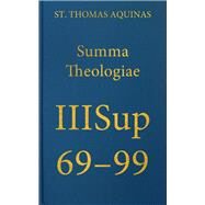 Summa Theologiae Supplementum, 69-99 by Thomas, Aquinas, Saint; Shapcote, Laurence, 9781623400217
