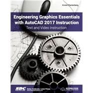 Engineering Graphics Essentials with AutoCAD 2017 Instruction by Kirstie Plantenberg, 9781630570217