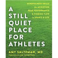 A Still Quiet Place for Athletes by Saltzman, Amy, M.D.; Thompson, Jim, 9781684030217